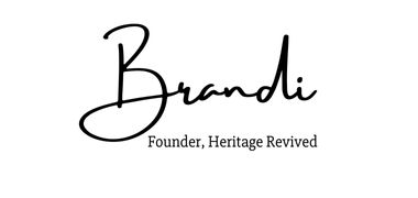 Signature, "Brandi, Founder, Heritage Revived"